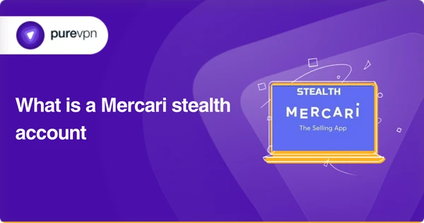 什么是 Mercari 隐藏账户？ – PureVPN